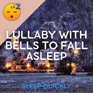 😴👶 LULLABY with Bells to Fall ASLEEP