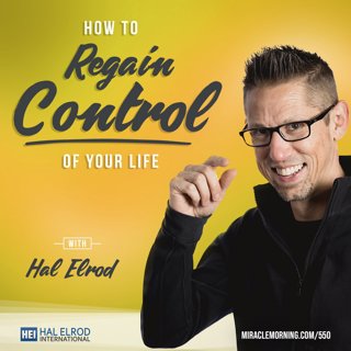 550: How to Regain Control of Your Life