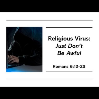 Religious Virus: Just Don't Be Awful - 6/21/2026 - Pastor Kyle Weeks