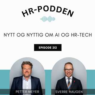 212: Nytt og nyttig om AI og HR-tech med Petter Meyer og Sverre Haugen
