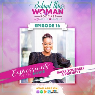 Ep16: Make Yourself a Priority - Expressions w/Achie