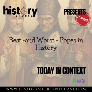 TODAY IN CONTEXT: Best - And Worst - Popes in History