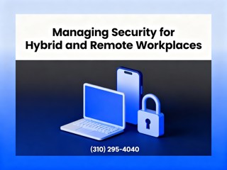 Managing Security for Hybrid and Remote Workplaces