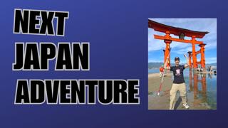 My Next Japan ADVENTURE & Tokyo Meet Up