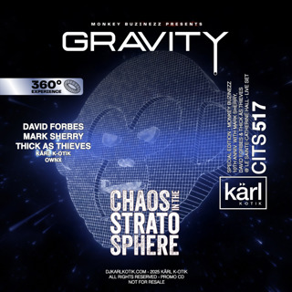 Episode 517: dj karl k-otik - chaos in the stratosphere episode 517 - special episode - monkey buzinezz 10th anniversary pres. gravity 360 with mark sherry x david forbes x thick as thieves x kärl k-otik @ le sainte catherine hall - live set