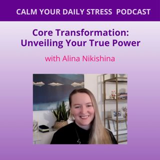Core Transformation: Unveiling Your True Power with Alina Nikishina