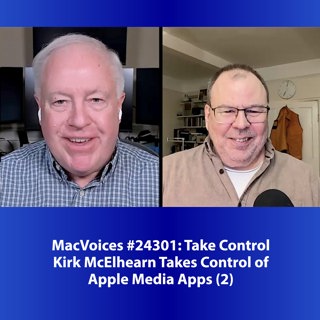 MacVoices #24301: Kirk McElhearn Takes Control of Apple Media Apps (2)
