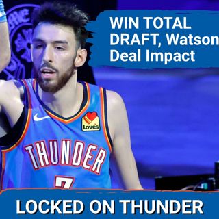 HOW MANY WINS For OKC Thunder? | WIN TOTAL DRAFT | Peyton Watson Contract IMPACT on Cason Wallace