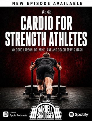 Cardio For Strength Athletes w/ Doug Larson, Dr. Mike Lane and Coach Travis Mash #848
