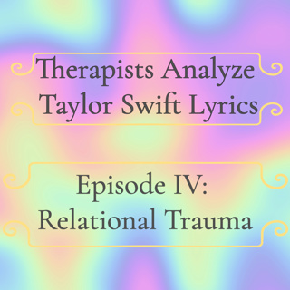 Taylor Swift Lyrics & Relational Trauma Episode 5