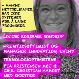 TEKNOLOGIOPTIMISTENE - Med Louise Korsbæk Sondrup, Fremtidsoptimist og Manager Innovation, Eviny