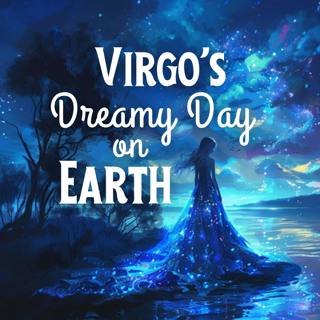 Virgo’s Dreamy Day on Earth
