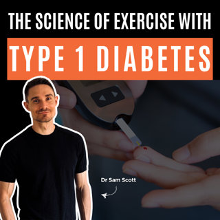 The Science of Exercise with T1 Diabetes – with Dr Sam Scott