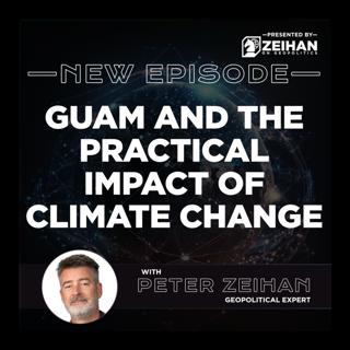 Guam and the Practical Impact of Climate Change || Peter Zeihan