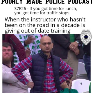 S7E26 - If you have time for lunch, you have time for traffic stops