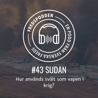 #43 - SUDAN - Hur används svält som vapen i krig?