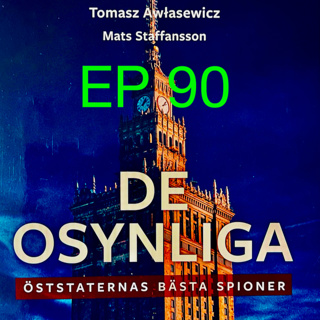 Ep90. De osynliga - Öststaternas bästa spioner