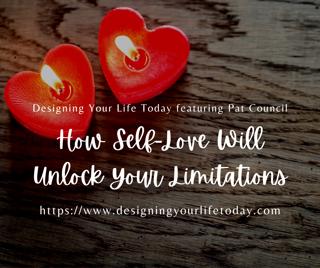 How Self-Love Will Unlock Your Limitations
