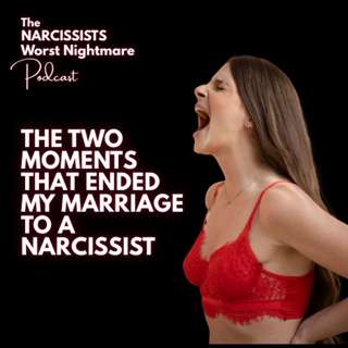 The Two Moments That Ended My Marriage to a Narcissist