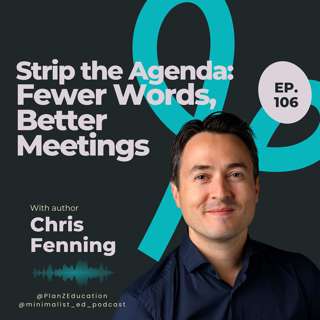 Ep 106 — Strip the Agenda: Fewer Words, Better Meetings with Chris Fenning