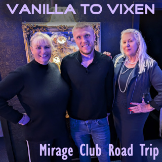 Vanilla To Vixen Episode 167 - Swingers Road Trip To The Mirage Club