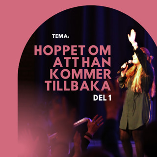 Gudstjänst: "Hoppet om att Han kommer tillbaka" - del 1