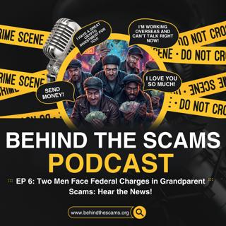 EP 6: Two Men Face Federal Charges in Grandparent Scams: Hear the News!