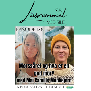 E178: Morssåret og hva er en god mor? med Mai Camilla Munkejord