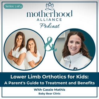 Lower Limb Orthotics for Kids: A Parent's Guide to Treatment and Benefits w/ Cassie Mathis