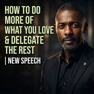 How to Do More of What You Love & Delegate the Rest