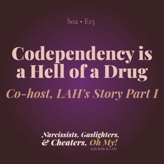 Codependency is a Hell of a Drug Part One