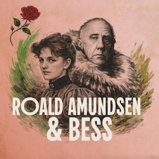 Roald Amundsen og Bess Magids - Forloveden som ventet forgjeves på polarhelten