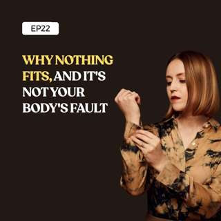 Why Nothing Fits. And It's Not Your Body's Fault
