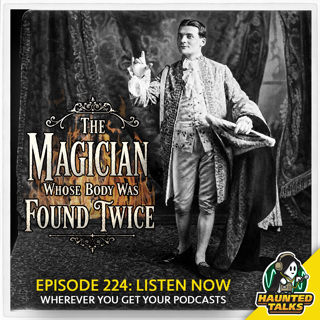 Ep 224 - The Magician Whose Body Was Found Twice