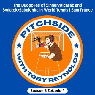 The Duopolies of Sinner/Alcaraz and Swiatek/Sabalenka in World Tennis | Sam France (S3E4)