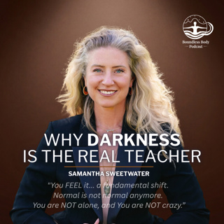 Why Darkness is the Real Teacher with Samantha Sweetwater