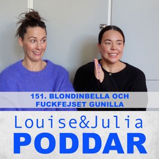 151. Blondinbella och fuckfejset Gunilla