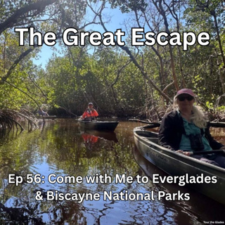 Ep 56: Come With Me to Everglades and Biscayne