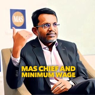 #203: MAS Chief And Minimum Wage