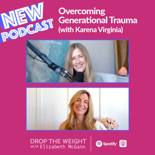 Overcoming Generational Trauma (with Karena Virginia)