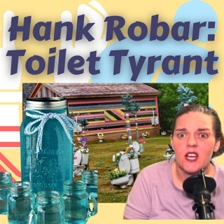 Hank Robar - Toilet Tyrant