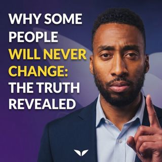 Why Some People Will Never Change: The Truth Revealed