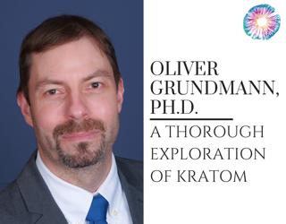 PT281 – Oliver Grundmann, Ph.D. – A Thorough Exploration of Kratom