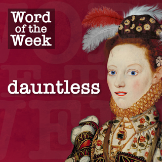 Tudor Time Machine Word of the Week: Dauntless