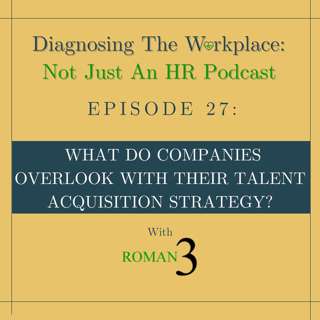 What Do Companies Overlook With Their Talent Acquisition Strategy?