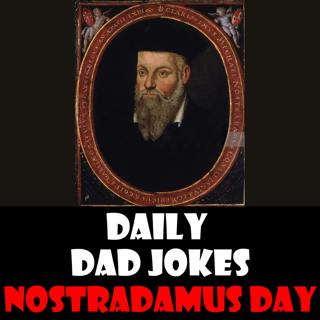 Nostradamus Day! Prediction: these jokes will make you laugh (or groan)! 1 July 2024