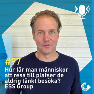 #97. Hur får man människor att resa till platser de aldrig tänkt besöka? ESS Group