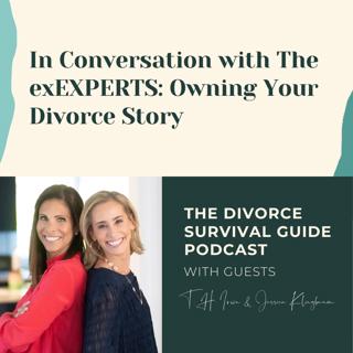 Episode 165: In Conversation with The exEXPERTS: Owning Your Divorce Story with T.H. Irwin and Jessica Klingbaum