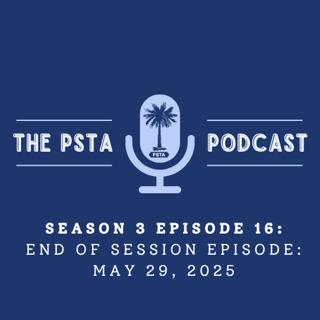 PSTA Legislative Update: End of Session Episode: May 29, 2025