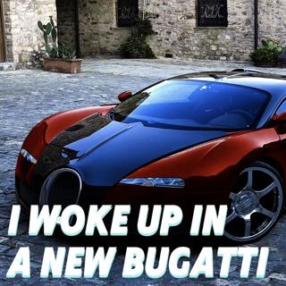 I Woke Up In A New Bugatti